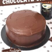 baileys chocolate cake with easy baileys chocolate ganache.